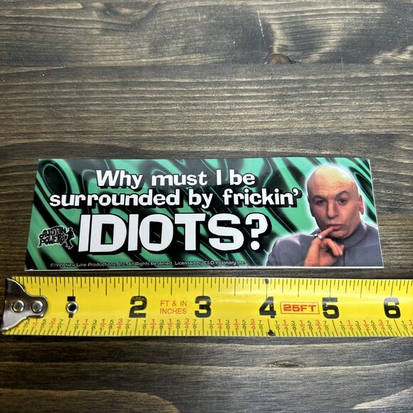 Vintage Austin Powers Sticker Why Must I Be Surrounded By Frickin Idiots 1999 - Picture 7 of 7
